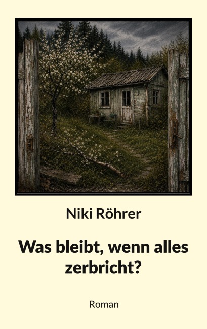 Was bleibt, wenn alles zerbricht? - Niki Röhrer