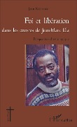 Cover-Bild zum Titel 'Foi et libération dans les oeuvres de Jean - Marc Ela' von 'Kouadio'