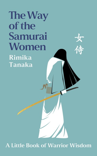 The Way of the Samurai Women - Rimika Tanaka