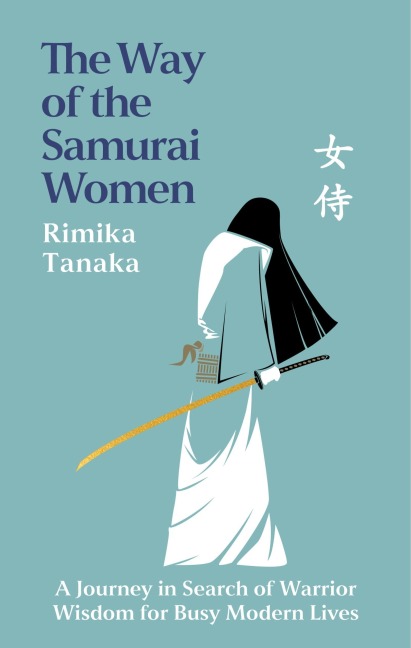 The Way of the Samurai Women - Rimika Tanaka