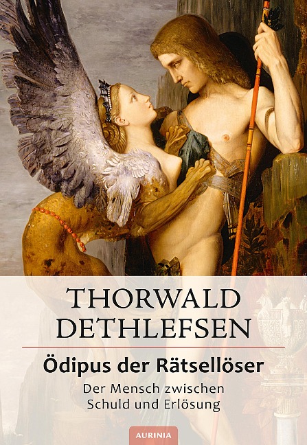 Ödipus der Rätsellöser - Der Mensch zwischen Schuld und Erlösung - Thorwald Dethlefsen