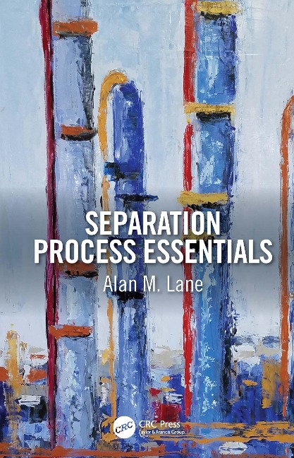 Separation Process Essentials - Alan M. Lane