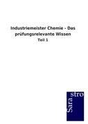 Industriemeister Chemie - Das prüfungsrelevante Wissen - 
