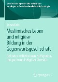 Muslimisches Leben und religiöse Bildung in der Gegenwartsgesellschaft - Jonas Kolb