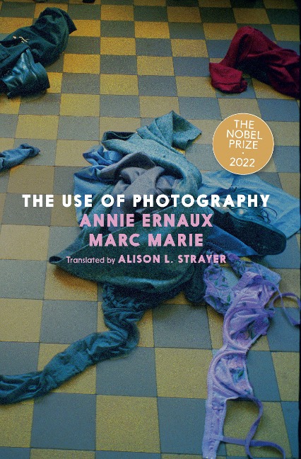 The Use of Photography - Annie Ernaux, Marc Marie