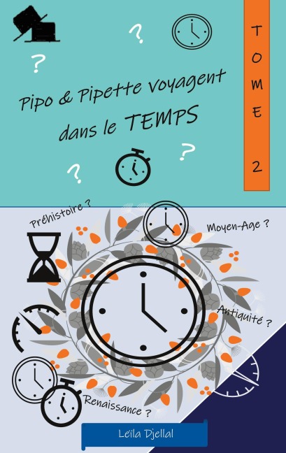 Pipo et Pipette voyagent dans le temps - Leïla Djellal