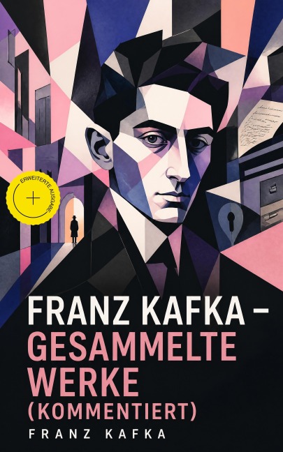 Franz Kafka - Gesammelte Werke (Kommentiert) - Franz Kafka
