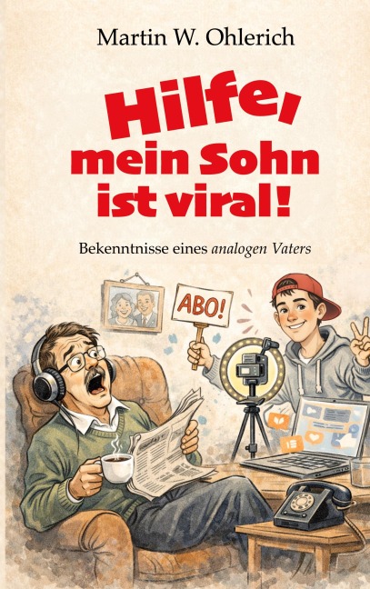 Hilfe, mein Sohn ist viral! - Martin W. Ohlerich