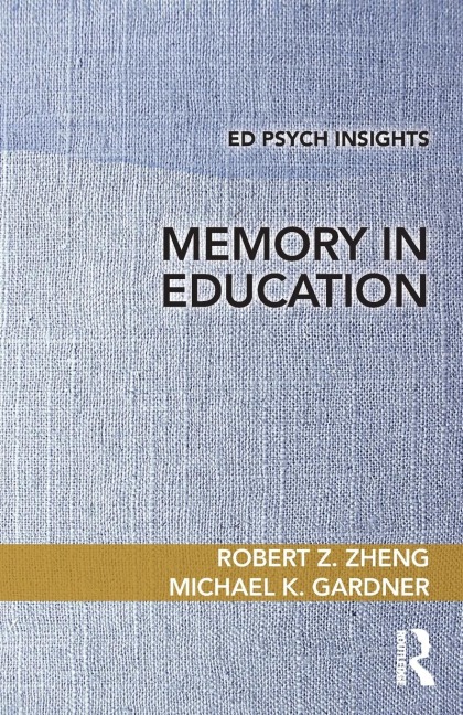 Memory in Education - Robert Z. Zheng, Michael K. Gardner