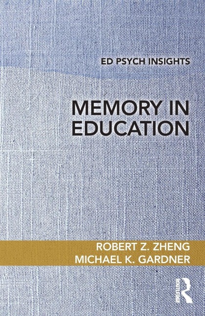 Memory in Education - Robert Z. Zheng, Michael K. Gardner