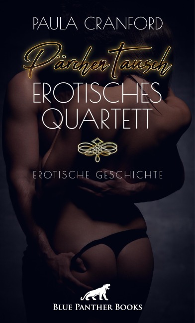 PärchenTausch - Erotisches Quartett | Erotische Geschichte - Paula Cranford