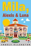 Cover-Bild zum Titel 'Mila, Alexis & Luna' von 'Angela Ellington'