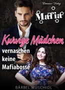 Cover-Bild zum Titel 'Kurvige Mädchen vernaschen keine Mafiabosse. Liebesroman von Bärbel Muschiol' von 'Bärbel Muschiol'