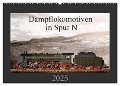 Dampflokomotiven in Spur N (Wandkalender 2025 DIN A2 quer), CALVENDO Monatskalender - Christian Ritter Fotografie