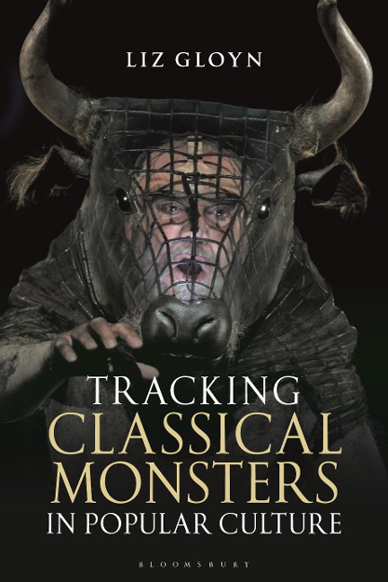 Tracking Classical Monsters in Popular Culture - Liz Gloyn