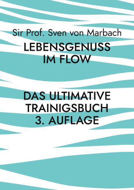 Lebensgenuss im Flow - Sven von Marbach