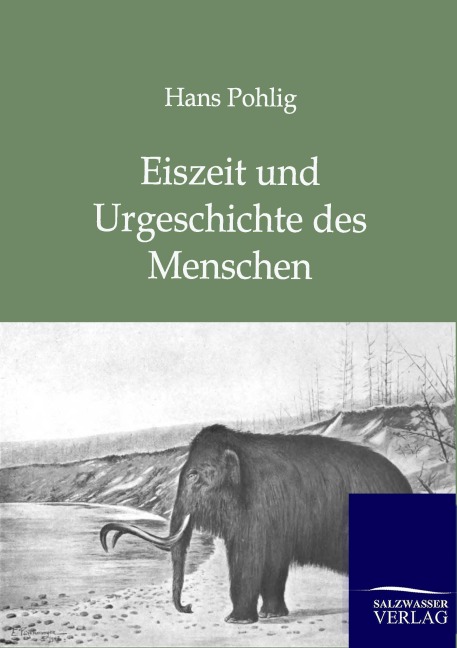 Eiszeit und Urgeschichte des Menschen - Hans Pohlig