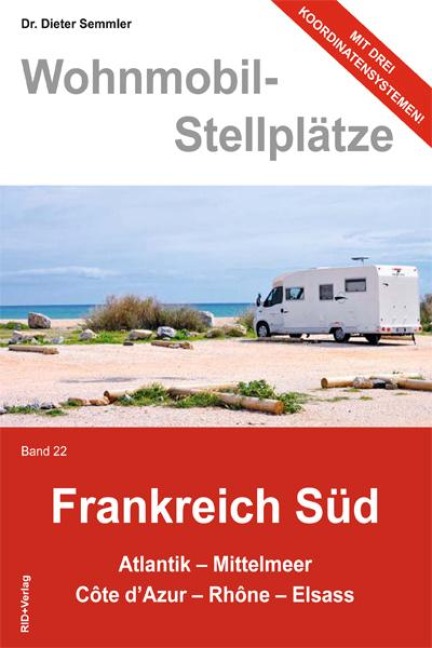 Wohnmobil-Stellplätze 22. Frankreich Süd - Dieter Semmler
