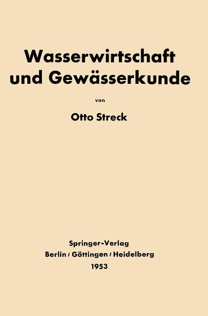 Grundlagen der Wasserwirtschaft und Gewässerkunde - Otto Streck