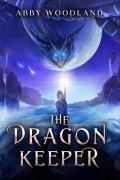 Cover-Bild zum Titel 'The Dragon Keeper' von 'Abby Woodland'