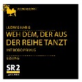 Cover-Bild zum Titel 'Weh dem, der aus der Reihe tanzt' von 'Ludwig Harig'