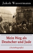 Cover-Bild zum Titel 'Mein Weg als Deutscher und Jude (Autobiografie)' von 'Jakob Wassermann'