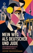 Cover-Bild zum Titel 'Mein Weg als Deutscher und Jude (Autobiografie) (Kommentiert)' von 'Jakob Wassermann'