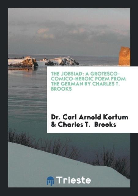 The Jobsiad - Carl Arnold Kortum, Charles T. Brooks