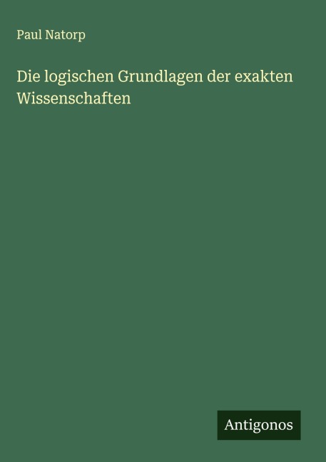 Die logischen Grundlagen der exakten Wissenschaften - Paul Natorp