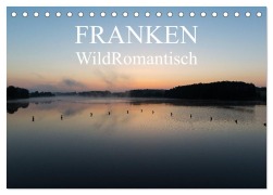 Franken WildRomantisch (Tischkalender 2026 DIN A5 quer), CALVENDO Monatskalender - Ulrich Geyer Fotografie