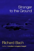 Cover-Bild zum Titel 'Stranger to the Ground' von 'Richard Bach'