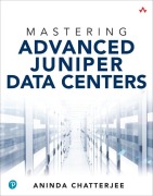 Cover-Bild zum Titel 'Mastering Advanced Juniper Data Centers' von 'Aninda Chatterjee'