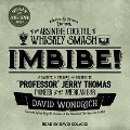 Imbibe! Updated and Revised Edition Lib/E: From Absinthe Cocktail to Whiskey Smash, a Salute in Stories and Drinks to Professor Jerry Thomas, Pioneer - David Wondrich
