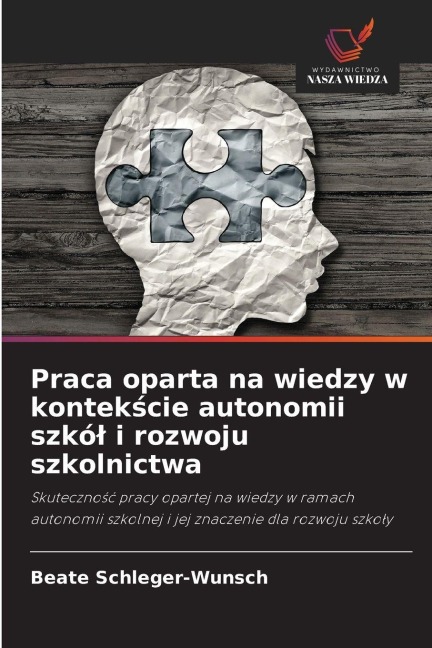 Praca oparta na wiedzy w kontek¿cie autonomii szkó¿ i rozwoju szkolnictwa - Beate Schleger-Wunsch