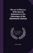 Cover-Bild zum Titel 'The art of History, With Special Reference to the Historians of the Nineteenth Century' von 'Edith C Batho'