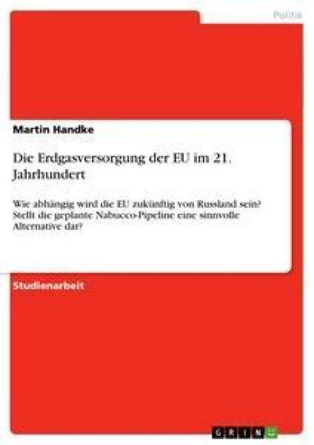 Die Erdgasversorgung der EU im 21. Jahrhundert - Martin Handke