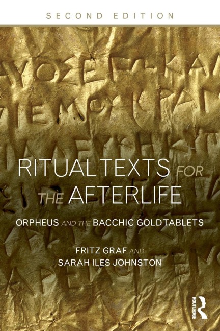 Ritual Texts for the Afterlife - Fritz Graf, Sarah Iles Johnston, Sarah Johnston