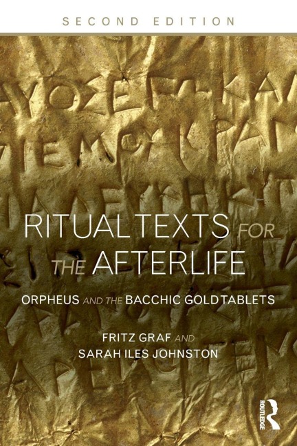 Ritual Texts for the Afterlife - Fritz Graf, Sarah Iles Johnston, Sarah Johnston