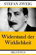Cover-Bild zum Titel 'Widerstand der Wirklichkeit' von 'Stefan Zweig'