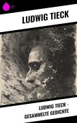Cover-Bild zum Titel 'Ludwig Tieck - Gesammelte Gedichte' von 'Ludwig Tieck'