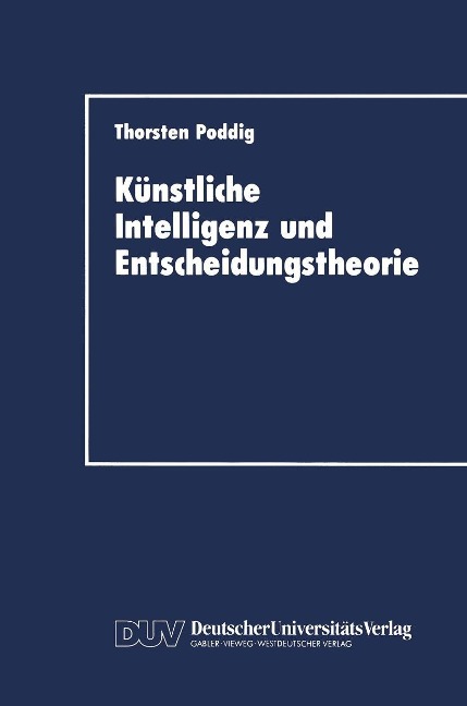 Künstliche Intelligenz und Entscheidungstheorie - Thorsten Poddig