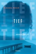 Cover-Bild zum Titel 'Tief' von 'Rebekka Moser'