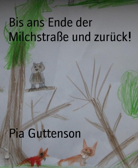 Bis ans Ende der Milchstraße und zurück! - Pia Guttenson