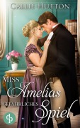 Cover-Bild zum Titel 'Miss Amelias gefährliches Spiel' von 'Callie Hutton'