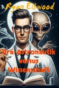 Cover-Bild zum Titel 'Prä-Astronautik versus Wissenschaft' von 'Ryan Elbwood'