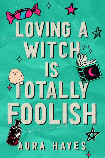 Loving a Witch is Totally Foolish - Aura Hayes