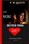 Cover-Bild zum Titel 'Are You Better Than Me (Part 1 of 3, #1)' von 'K M Queen'