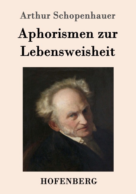 Aphorismen zur Lebensweisheit - Arthur Schopenhauer