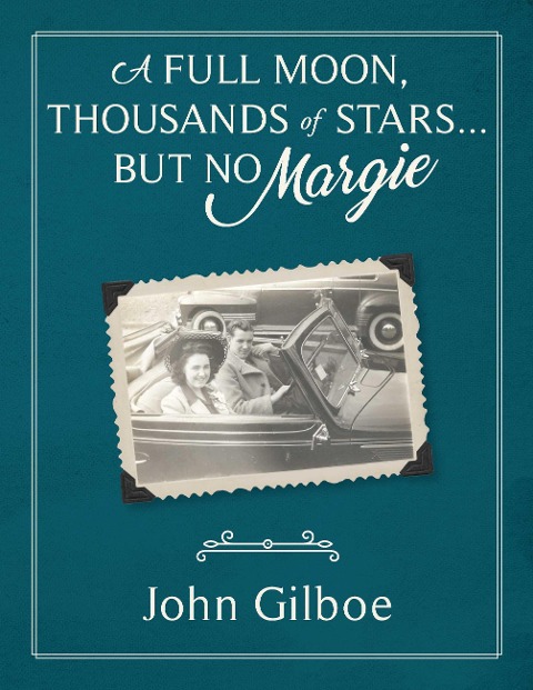 &quote;A full moon, thousands of stars...but no Margie&quote; - John Gilboe