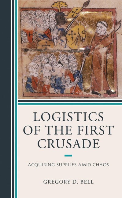 Logistics of the First Crusade - Gregory D. Bell